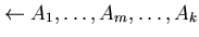 $\leftarrow A_{1}, \ldots ,A_{m}, \ldots ,A_{k} $