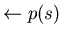 $\leftarrow p(s)$