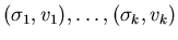 $(\sigma_{1},v_{1}), \ldots, (\sigma_{k},v_{k})$