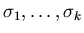 $\sigma_{1}, \ldots, \sigma_{k}$