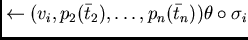 $\leftarrow (v_{i}, p_{2}(\bar{t}_{2}),\ldots,p_{n}(\bar{t}_{n}))\theta\circ\sigma_{i}$