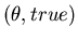 $(\theta, true)$