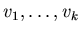 $v_{1}, \ldots, v_{k}$