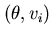 $(\theta, v_{i})$