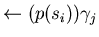 $\leftarrow (p(s_{i}))\gamma_{j}$