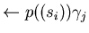 $\leftarrow p((s_{i}))\gamma_{j}$