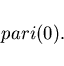 \begin{displaymath}pari(0). \end{displaymath}