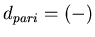 $d_{pari} = (-)$