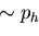 $\sim {p_{h}}$