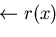 $\leftarrow r(x)$