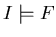 $I\models F$