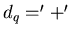 $d_{q} = '+'$