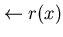 $\leftarrow r(x)$