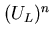 $(U_{L})^{n}$