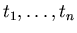 $t_{1},\ldots ,t_{n}$
