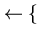 $\leftarrow \{ $