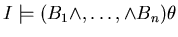 $I\models (B_{1}\wedge ,\ldots ,\wedge B_{n})\theta$