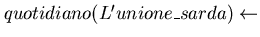 $quotidiano(L'unione\_sarda) \leftarrow$