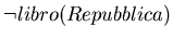 $\neg libro(Repubblica)$