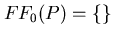$ FF_{0}(P) = \{ \} $