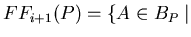 $ FF_{i+1}(P) = \{ A \in B_{P} \mid$