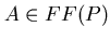 $A \in FF(P)$