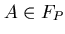$A \in F_{P}$