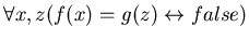 $\forall x,z (f(x)=g(z) \leftrightarrow false)$