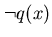$\neg q(x)$