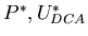 $P^{*},U^{*}_{DCA}$