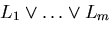 $L_{1} \vee \ldots \vee L_{m}$