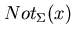 $Not_{\Sigma}(x)$