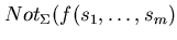 $Not_{\Sigma}(f(s_{1}, \ldots ,s_{m})$