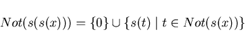 \begin{displaymath}Not(s(s(x))) = \{0 \} \cup \{ s(t) \mid t \in Not(s(x)) \} \end{displaymath}