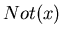 $Not(x)$