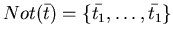 $Not( \bar{t} ) = \{\bar{t_{1}}, \ldots,\bar{t_{1}} \}$