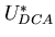 $U^{*}_{DCA} $