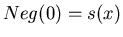$Neg(0) = s(x)$