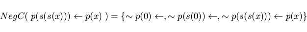 \begin{displaymath}NegC( \; p(s(s(x))) \leftarrow p(x) \; ) = \{ \sim p(0) \left...
...w, \sim p(s(0)) \leftarrow, \sim p(s(s(x))) \leftarrow p(x) \} \end{displaymath}