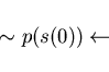 \begin{displaymath}\sim p(s(0)) \leftarrow \end{displaymath}