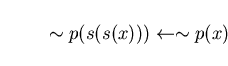 \begin{displaymath}\sim p(s(s(x))) \leftarrow \sim p(x) \end{displaymath}
