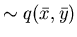 $\sim q( \bar{x}, \bar{y} )$