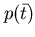 $p(\bar{t})$