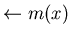 $\leftarrow m(x)$