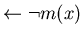 $\leftarrow \neg m(x)$