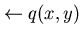 $\leftarrow q(x, y)$