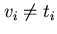 $v_{i} \neq t_{i}$