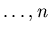 $\ldots ,n$