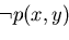 $\neg p(x,y)$