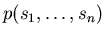 $p(s_{1}, \ldots ,s_{n})$